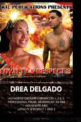 Loyalty and Respect 3 by Drea Delgado