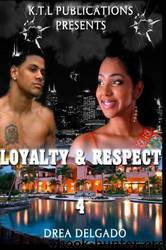 Loyalty and Respect 4 by Drea Delgado