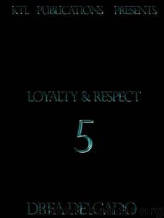 Loyalty and Respect 5 by Drea Delgado & Designs By Tea
