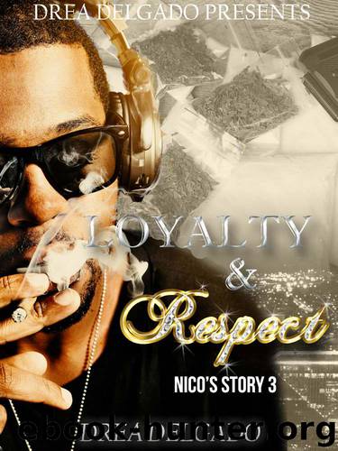 Loyalty and Respect: Nico's Story 3 by Author Drea