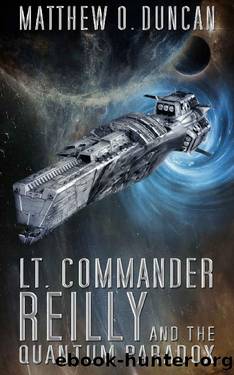 Lt. Commander Reilly and the Quantum Paradox (Lt. Reilly Book 5) by Matthew O. Duncan