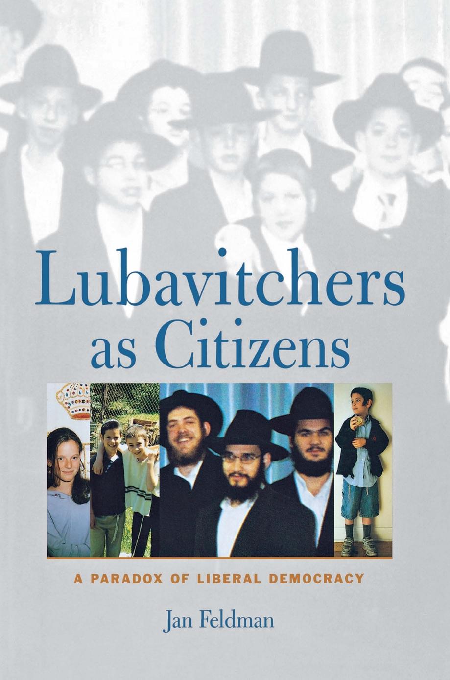Lubavitchers as Citizens: A Paradox of Liberal Democracy by Jan Feldman