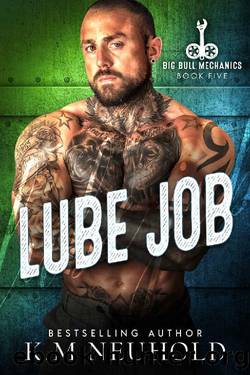 Lube Job (Big Bull Mechanics Book 5) by K.M. Neuhold