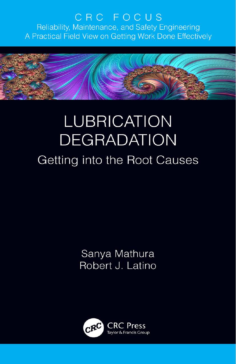 Lubrication Degradation: Getting into the Root Causes by Sanya Mathura Robert J. Latino