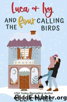 Luca & Ivy and the Four Calling Birds: Small town, feel good, romantic comedy (The Costa Brothers Cozy Christmas Comfort Romance Series Book 3) by Ellie Hall