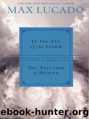 Lucado 2in1 (In the Eye of the Storm and Applause of Heaven) by Max Lucado