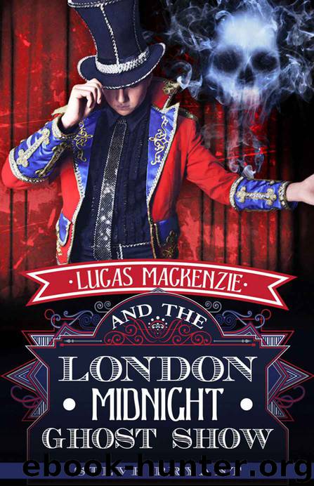 Lucas Mackenzie and the London Midnight Ghost Show by Steven Bryant