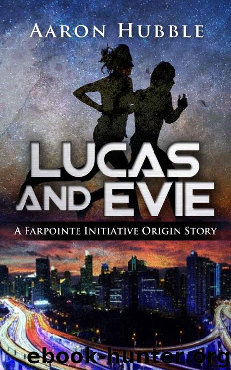 Lucas and Evie: A Farpointe Initiative Origin Story by Hubble Aaron