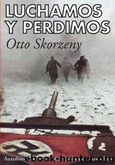 Luchamos Y Perdimos by Otto Skorzeny