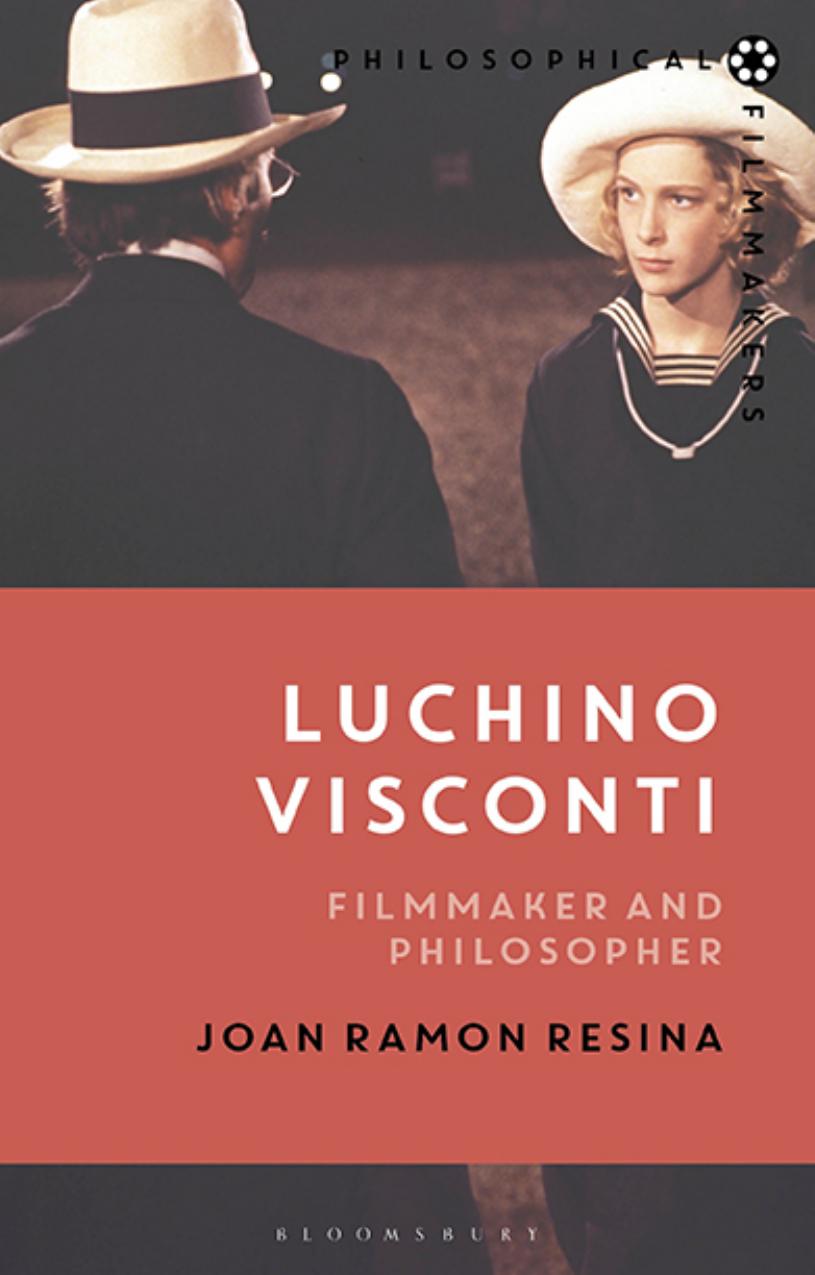 Luchino Visconti: Filmmaker and Philosopher by Joan Ramon Resina