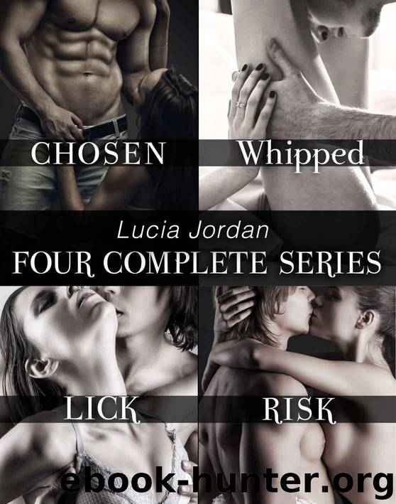 Lucia Jordan's Four Series Collection: Chosen, Whipped, Lick, Risk by Lucia Jordan