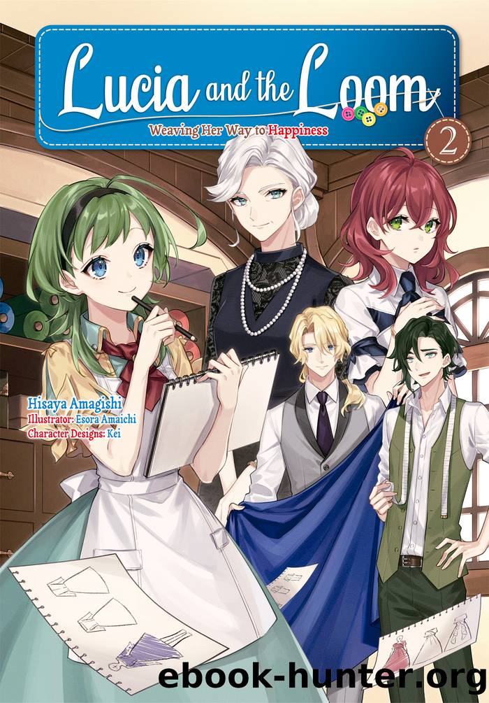 Lucia and the Loom: Weaving Her Way to Happiness Volume 2 by Hisaya Amagishi