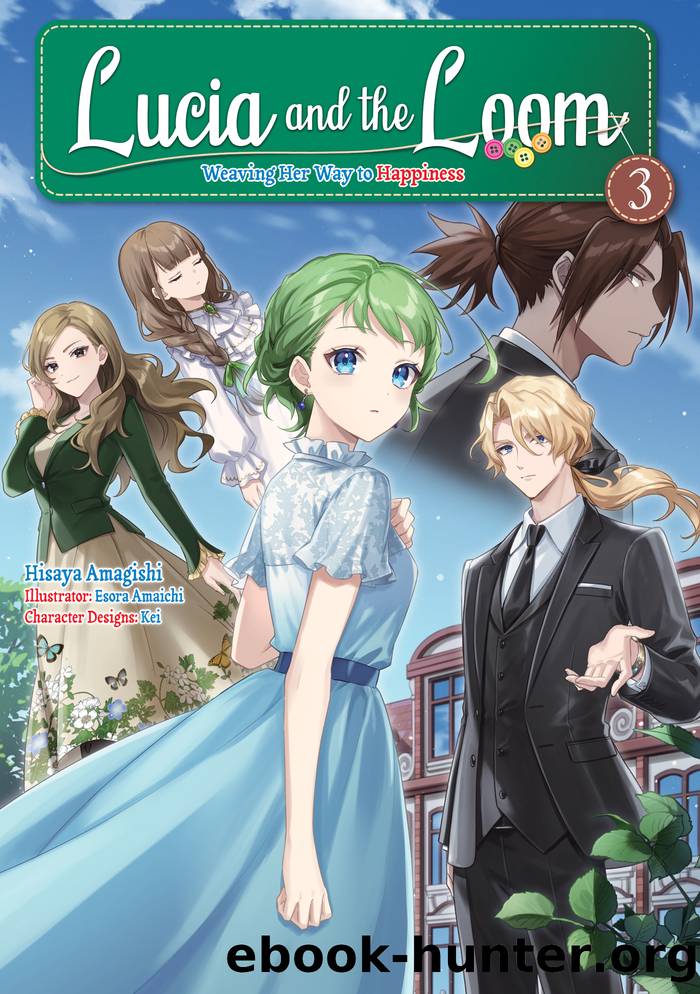 Lucia and the Loom: Weaving Her Way to Happiness Volume 3 by Hisaya Amagishi