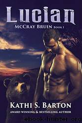 Lucian: McCray Bruin Bear Shifter Romance by Kathi S Barton