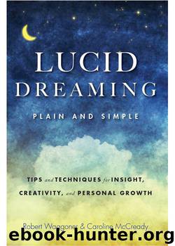 Lucid Dreaming, Plain and Simple: Tips and Techniques for Insight, Creativity, and Personal Growth by Robert Waggoner & Caroline McCready