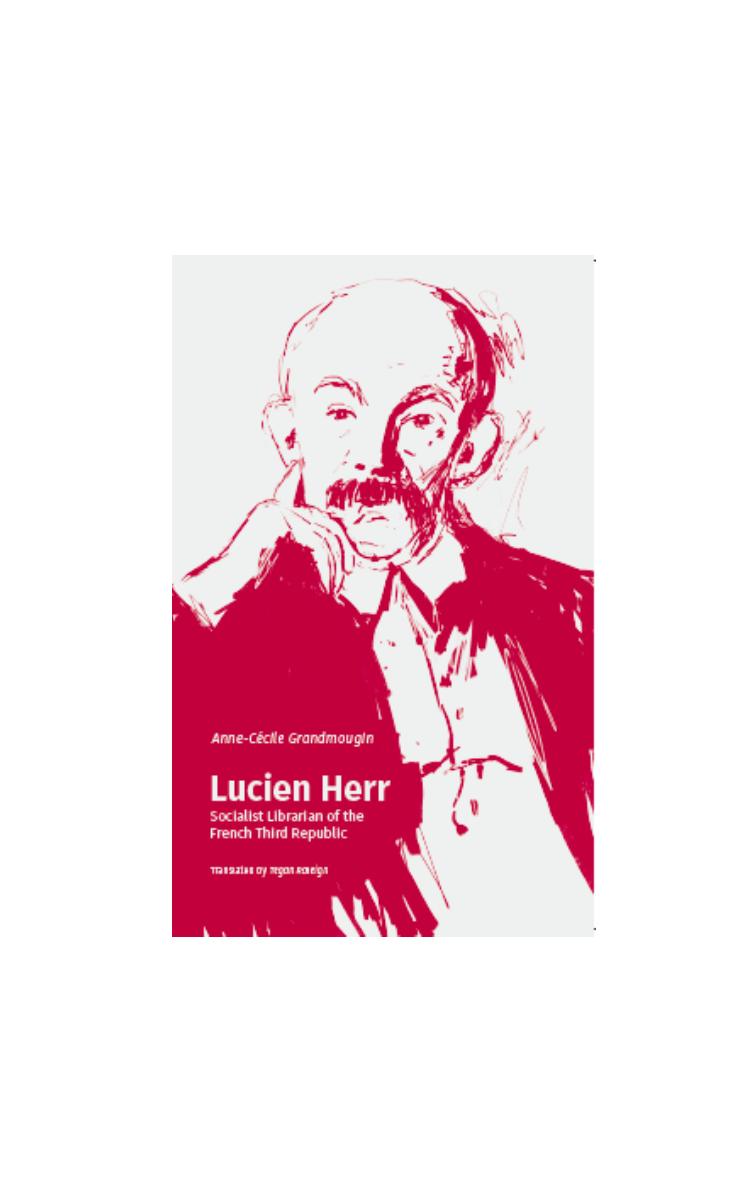 Lucien Herr : Socialist Librarian of the French Third Republic by Anne-Cécile Grandmougin; Tegan Raleigh