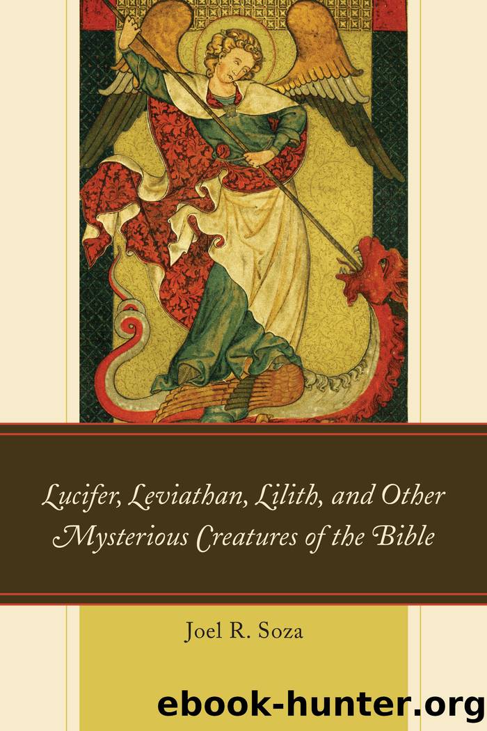 Lucifer, Leviathan, Lilith, and other Mysterious Creatures of the Bible by Joel R. Soza