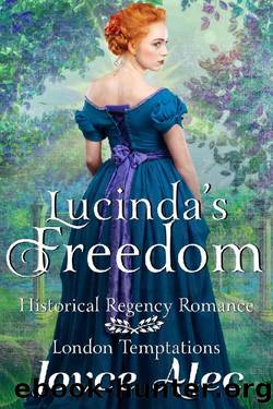 Lucinda's Freedom: Historical Regency Romance (London Temptations Book 4) by Joyce Alec