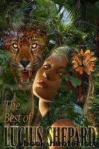 Lucius Shepard by The Best of Lucius Shepard