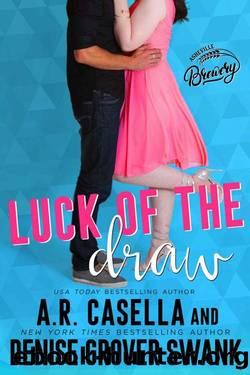 Luck of the Draw: A single mom, one night stand romantic comedy by Denise Grover Swank & A.R. Casella