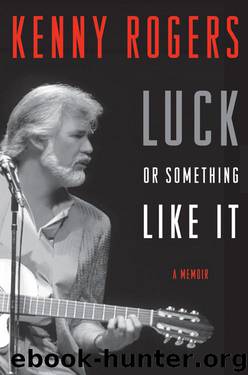 Luck or Something Like It: A Memoir by Kenny Rogers