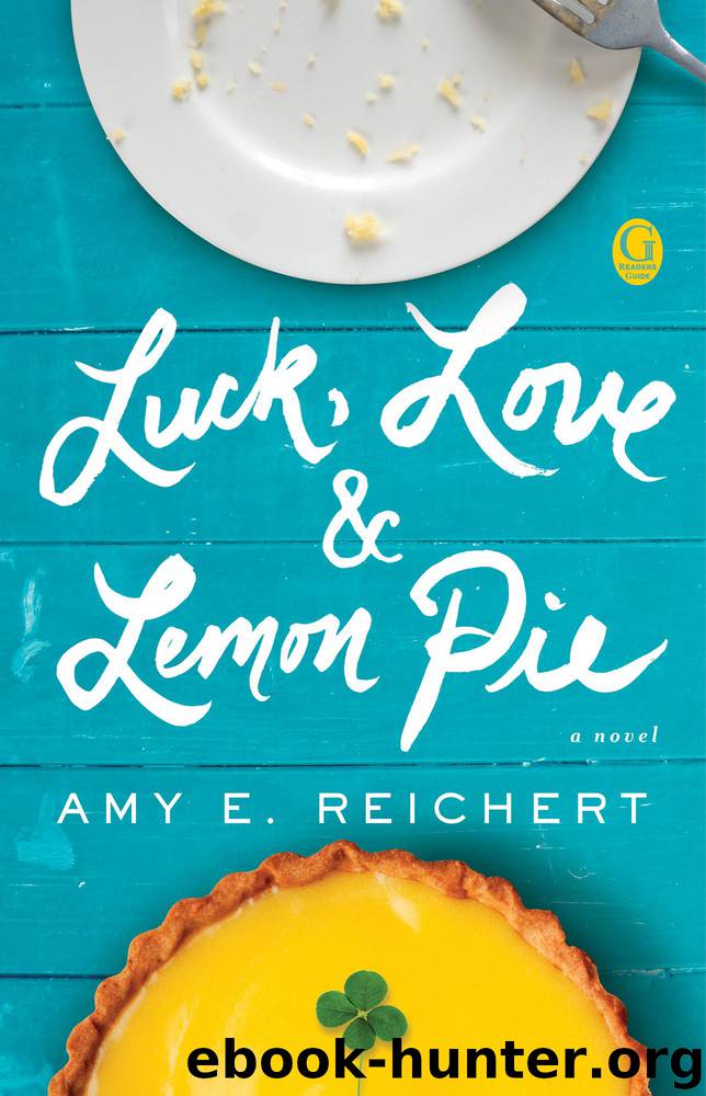 Luck, Love & Lemon Pie by Amy E. Reichert