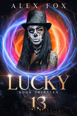 Lucky 13: Book 13 (The Rebel Magic Series: A Fast Urban Fantasy with a BOSS Female Bounty Hunter) by Alex Fox