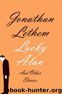 Lucky Alan : And Other Stories (9780385539821) by Lethem Jonathan