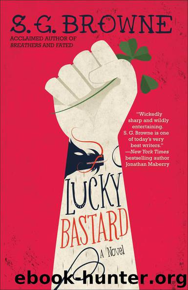 Lucky Bastard by S. G. Browne