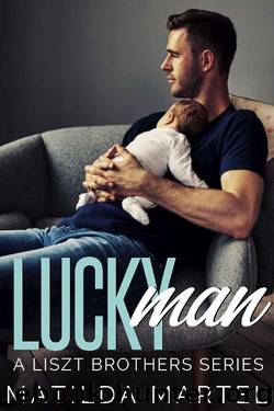 Lucky Man: A Single Dad Romance (A Liszt Brothers Series Book 1) by Matilda Martel