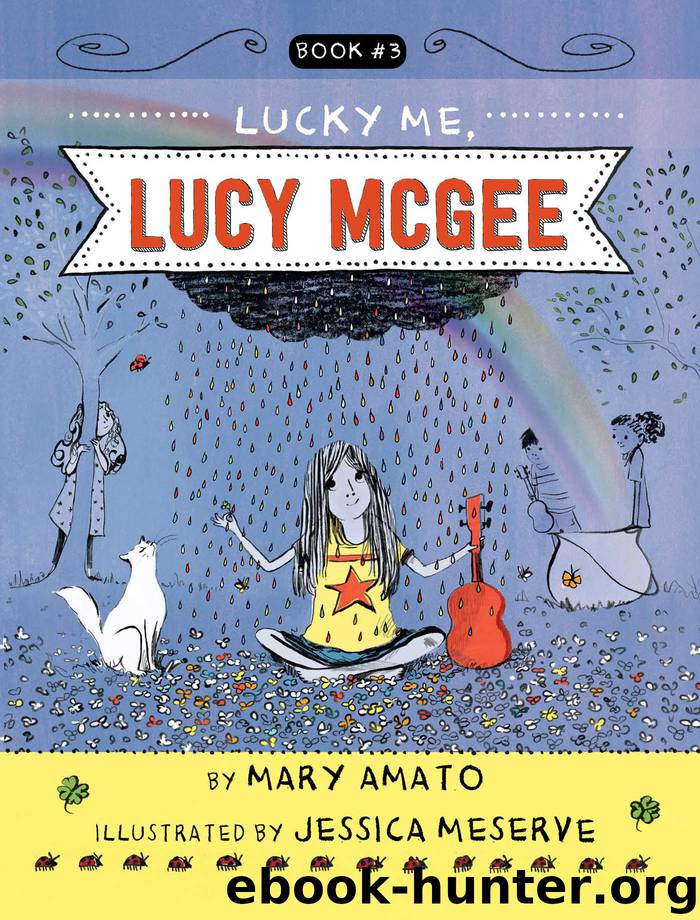 Lucky Me, Lucy McGee by Mary Amato & Jessica Meserve