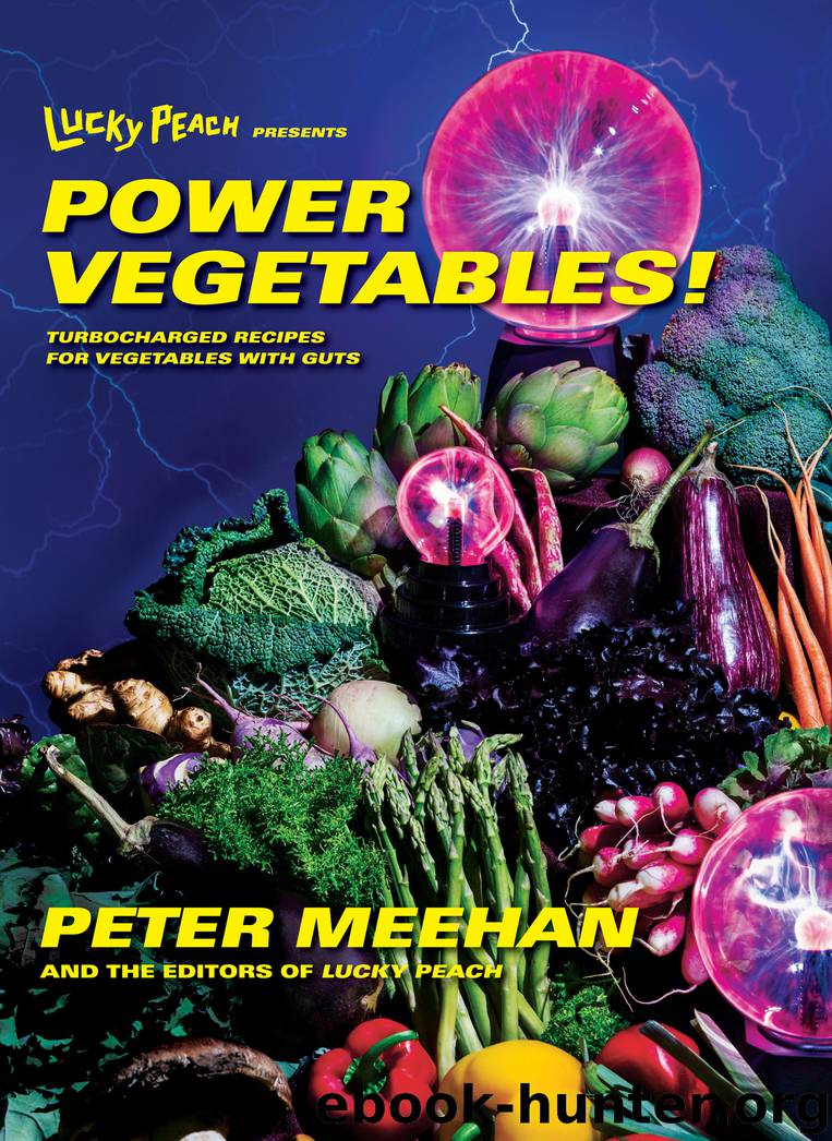 Lucky Peach Presents Power Vegetables! by Peter Meehan