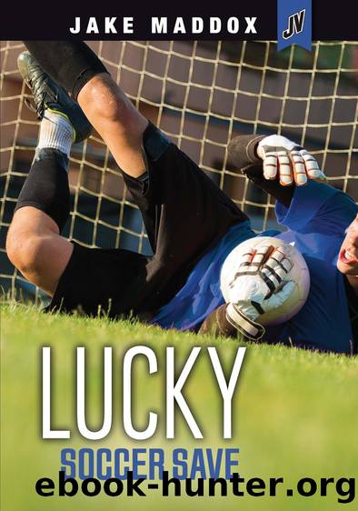Lucky Soccer Save by Jake Maddox