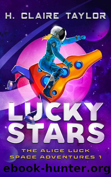 Lucky Stars: A sci-fi comedy series (The Alice Luck Space Adventures Book 1) by H. Claire Taylor