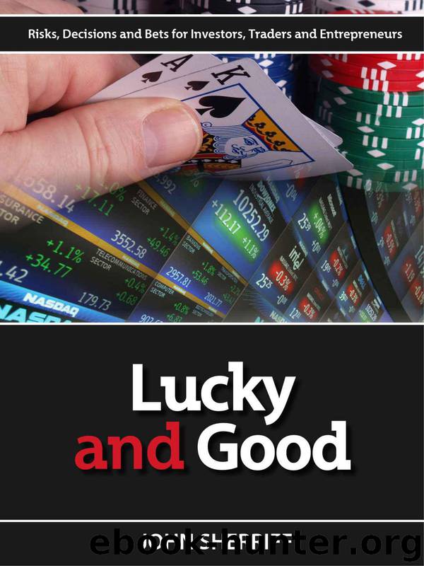 Lucky and Good: Risk, Decisions & Bets for Investors, Traders & Entrepreneurs by John Sherriff