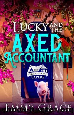 Lucky and the Axed Accountant: The Carriage House Capers, Book 2 by Emmy Grace