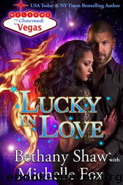 Lucky in Love (Charmed in Vegas Book 3) by Bethany Shaw & Michelle Fox