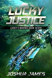 Lucky's Marines 07 Lucky Justice by Joshua James