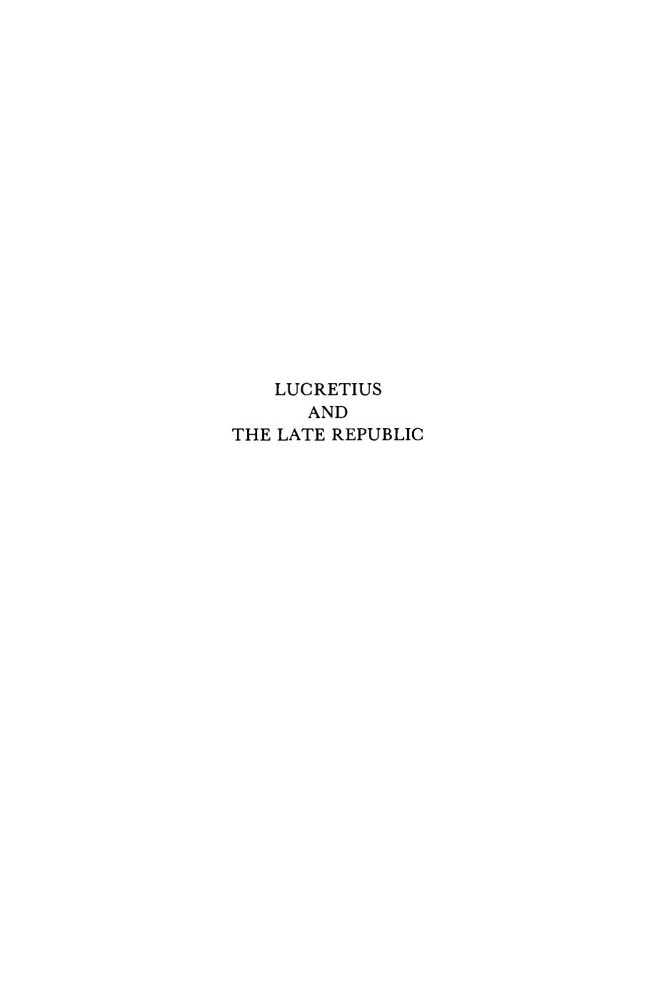 Lucretius and the Late Republic: An Essay in Roman Intellectual History by John Douglas Minyard