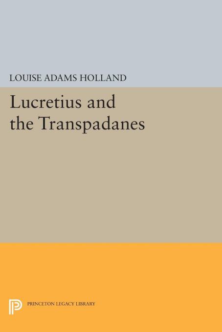 Lucretius and the Transpadanes by Louise Adams Holland