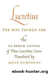 Lucretius: The Way Things Are: The De Rerum Natura of Titus Lucretius Carus by Lucretius