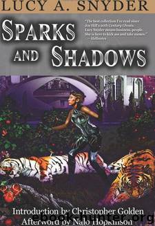 Lucy A. Snyder - Sparks and Shadows by Lucy A. Snyder