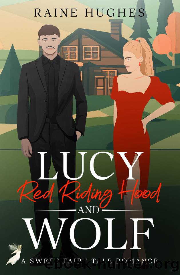 Lucy Red Riding Hood and Wolf: A Sweet Fairy Tale Romance by Hughes Raine
