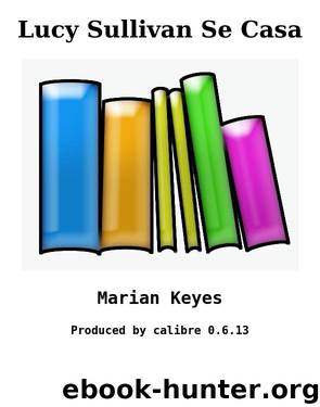 Lucy Sullivan Se Casa by Marian Keyes