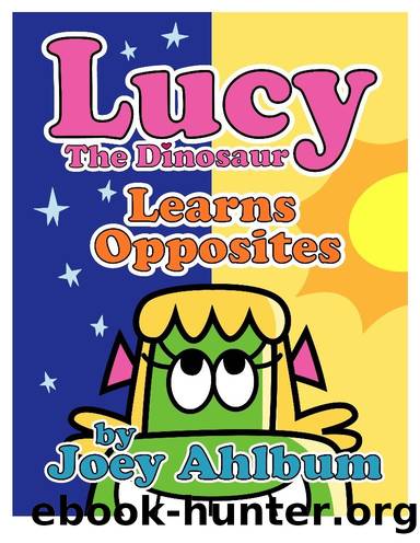 Lucy The Dinosaur: Learns Opposites by Joey Ahlbum