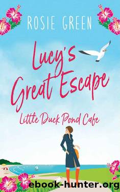 Lucy's Great Escape (Little Duck Pond Cafe, Book 11) by Rosie Green