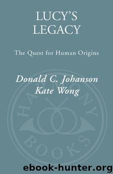 Lucy's Legacy: The Quest for Human Origins by Dr Donald Johanson & Kate Wong