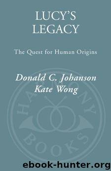 Lucy's Legacy: The Quest for Human Origins by Johanson Dr Donald & Kate Wong