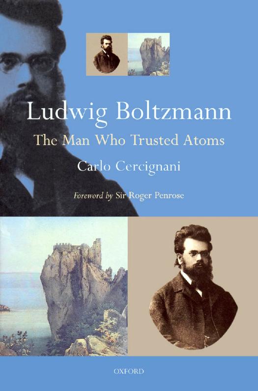 Ludwig Boltzmann : The Man Who Trusted Atoms by Cercignani Carlo