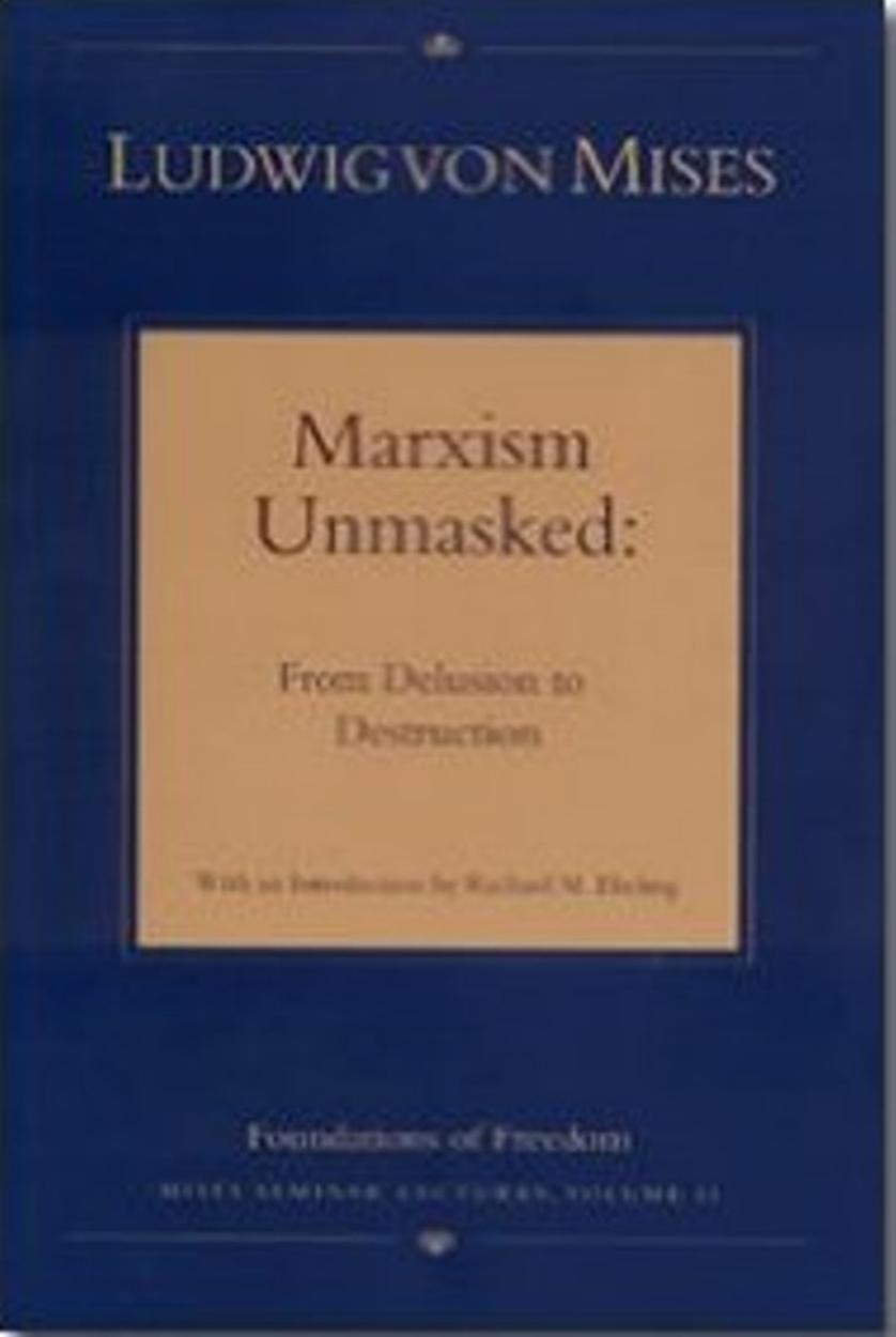 Ludwig Von Mises-Marxism Unmasked From Delusion to Destruction-Foundation for Economic Education(2008) by Unknown